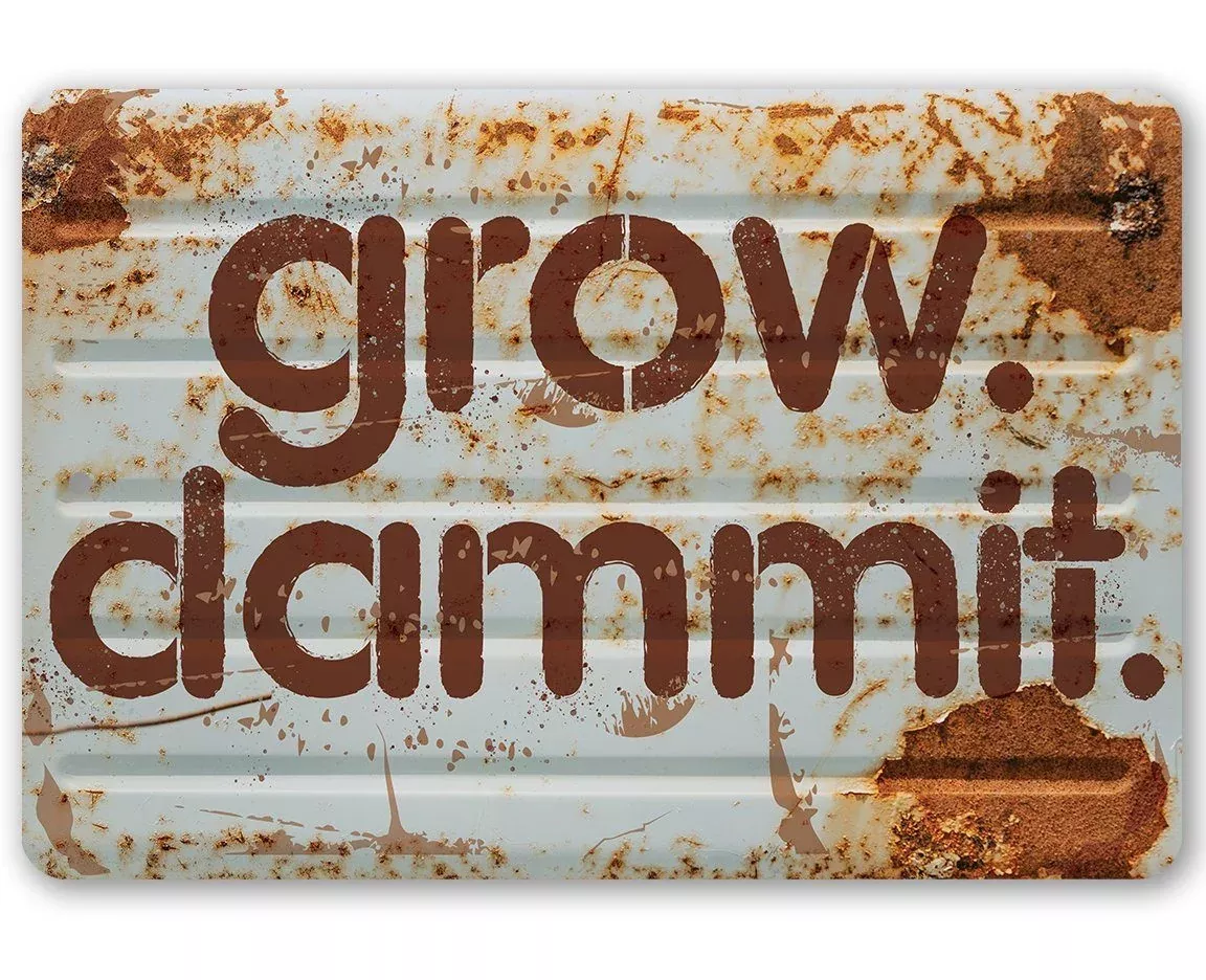 Grow Dammit - Metal Sign