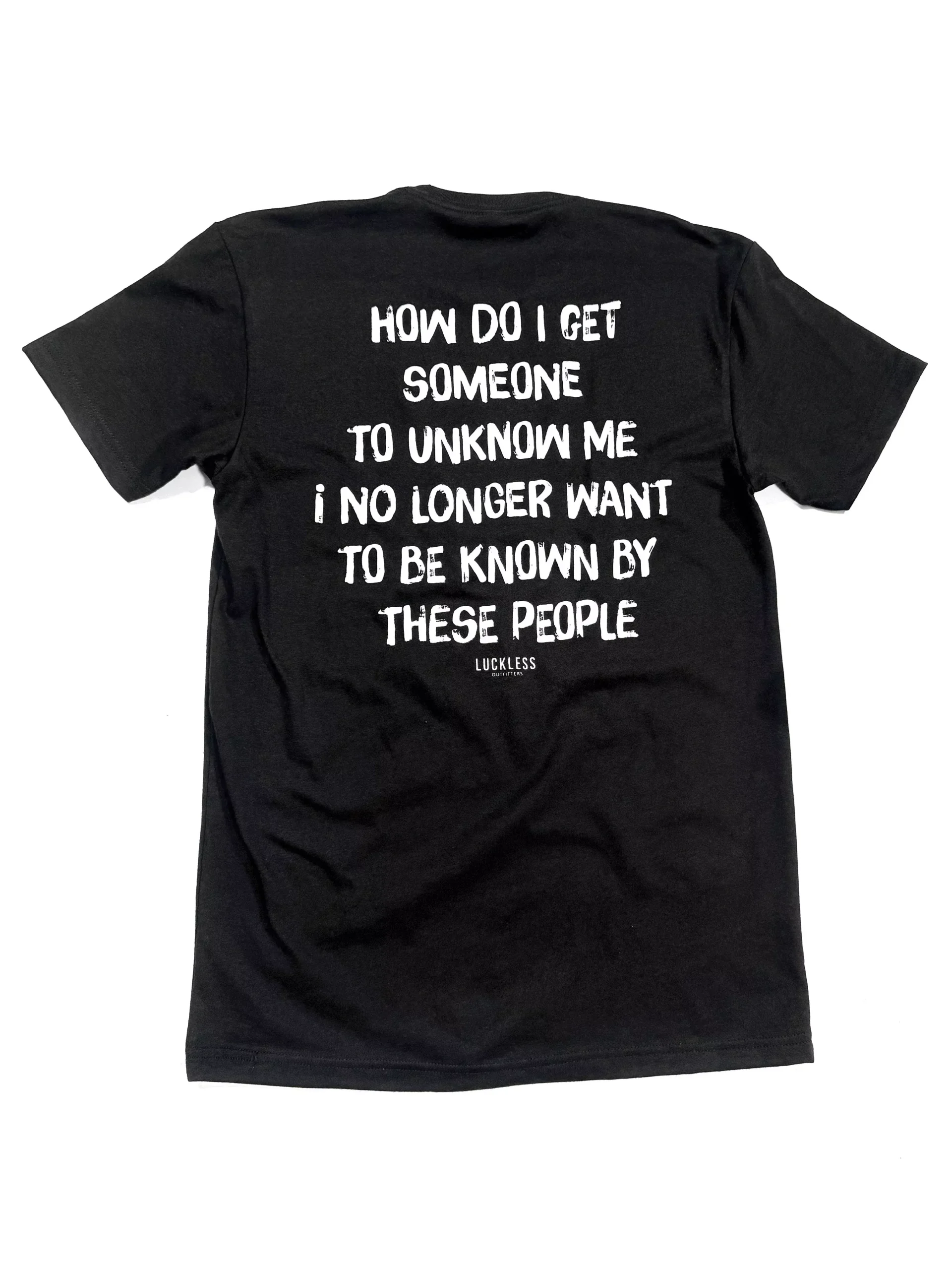 How Do I Get Someone To Unknow Me Tee