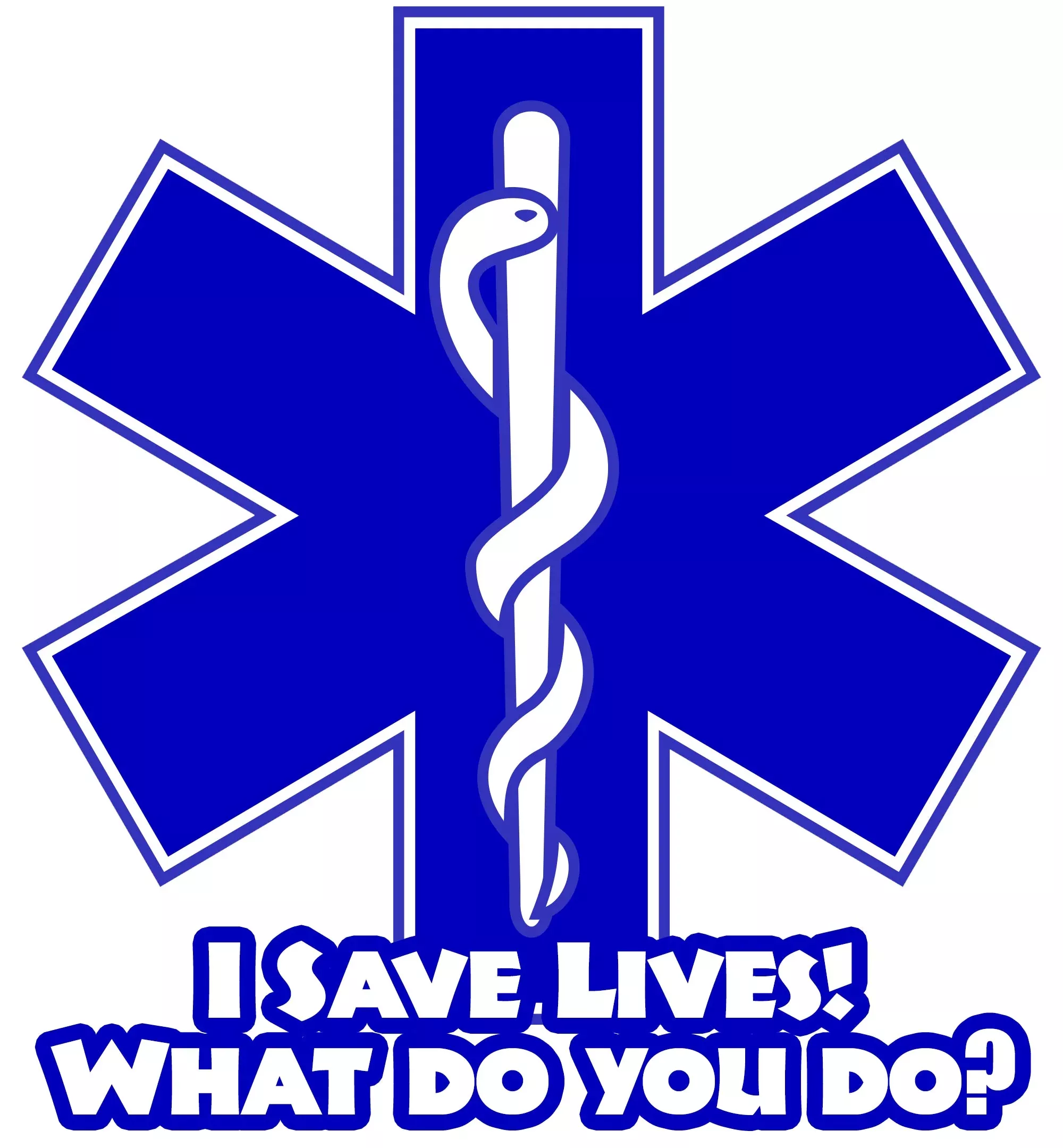 I SAVE LIVES WHAT DO YOU DO? EMS WINDOW DECAL