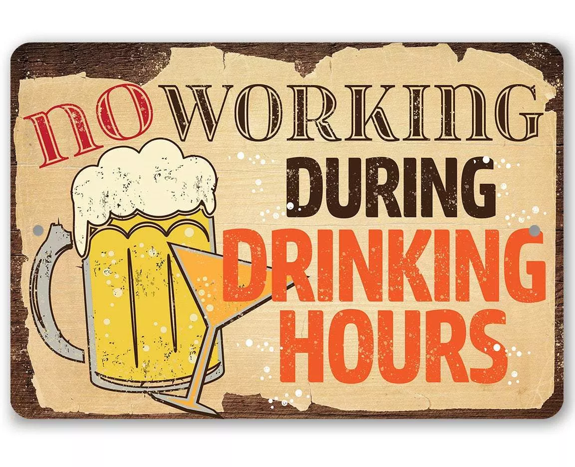 No Working During Drinking Hours - Metal Sign
