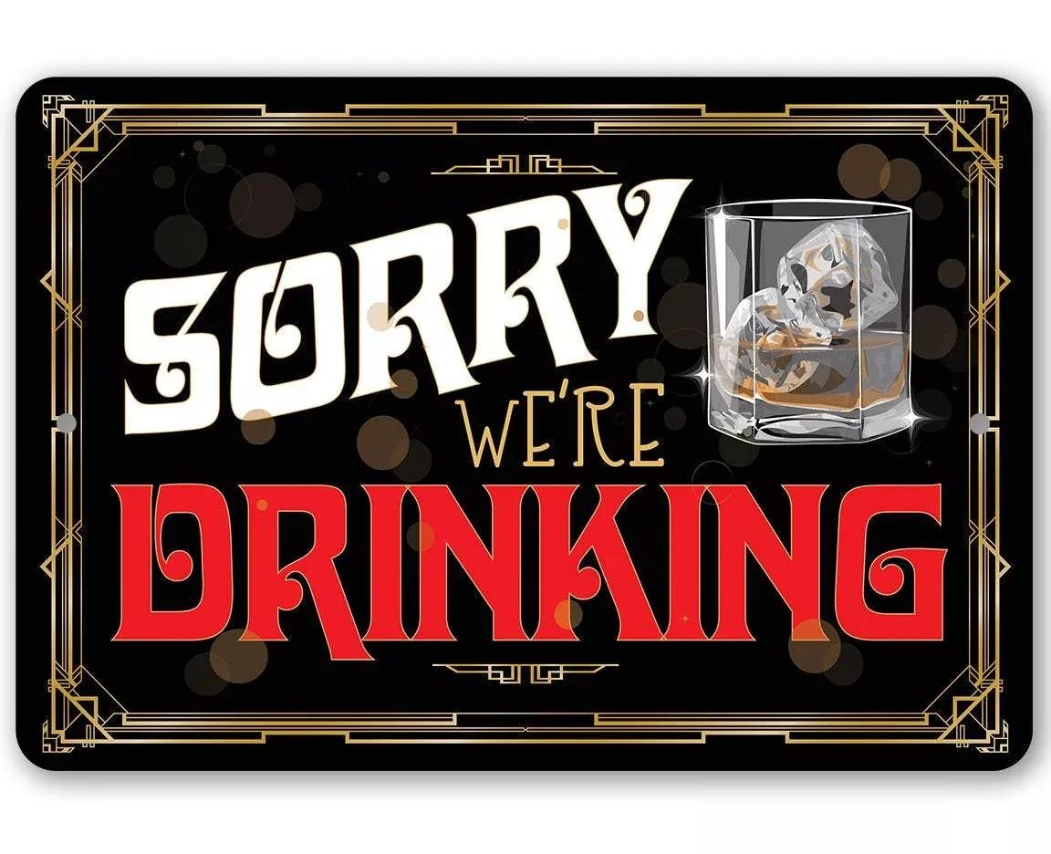 Sorry We're Drinking - Metal Sign
