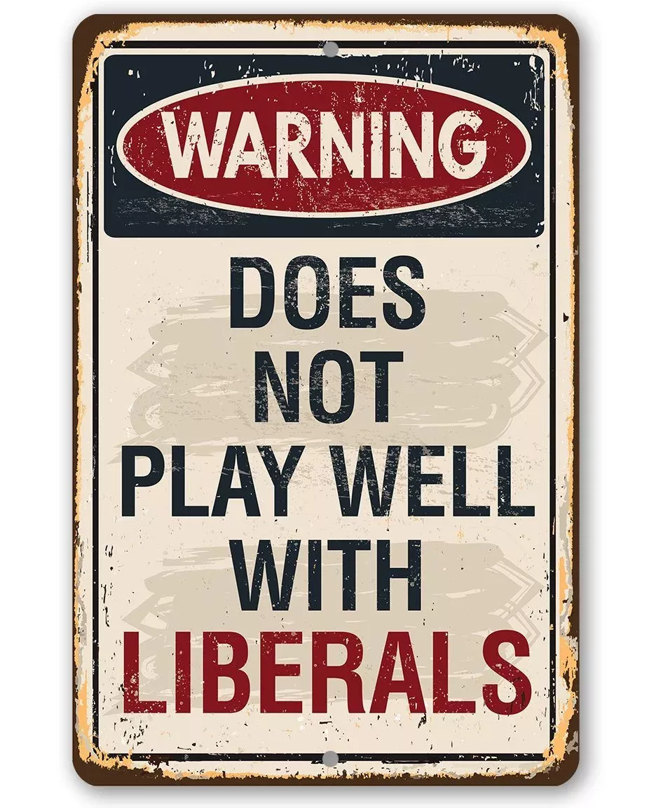Warning Liberals - Metal Sign
